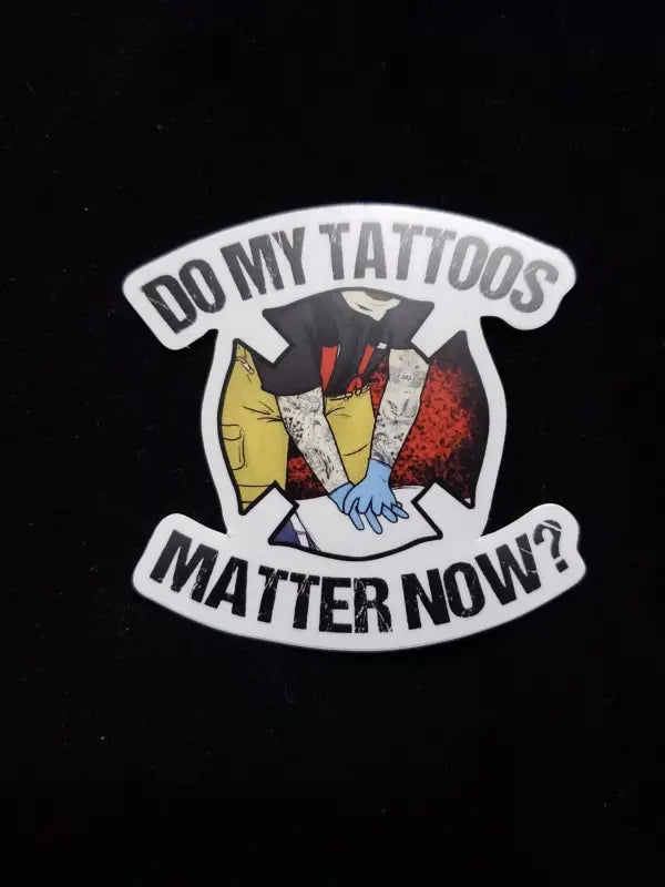 Do My Tattoos Matter Now -Helmet