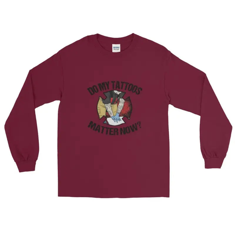 Do my tattoos matter now? - Firefighter Long Sleeve