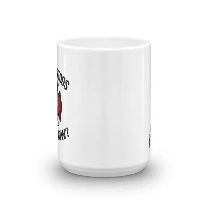 Do My Tattoos Matter Now? - Firefighter Mug