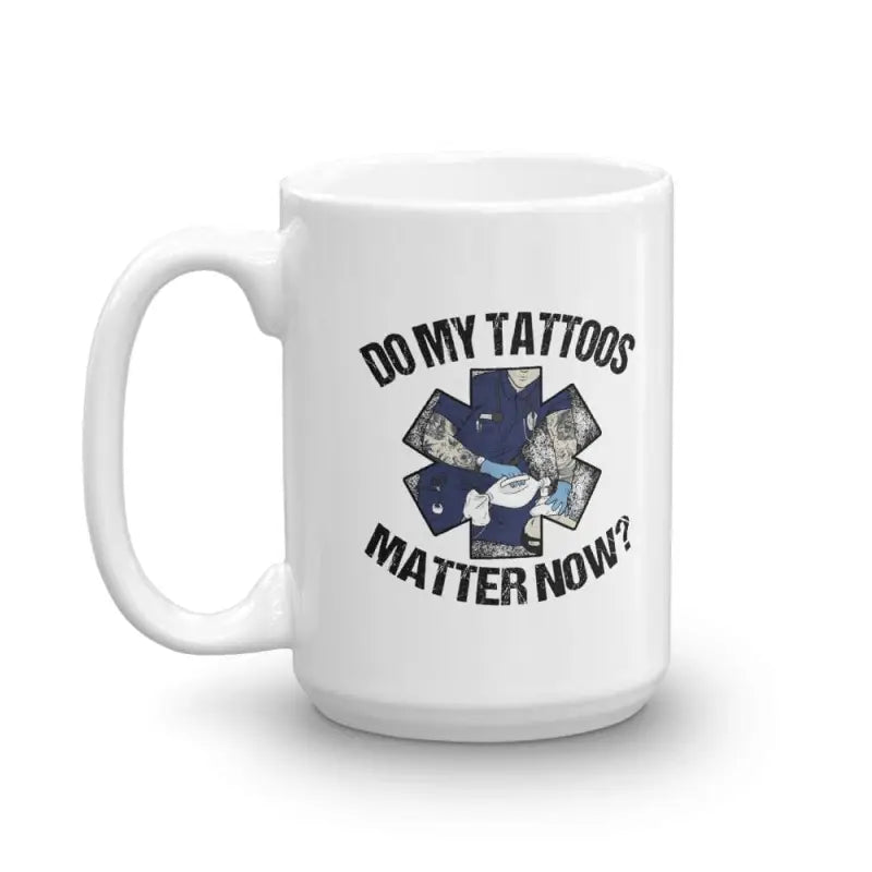 Do My Tattoos Matter Now? - EMS Mug