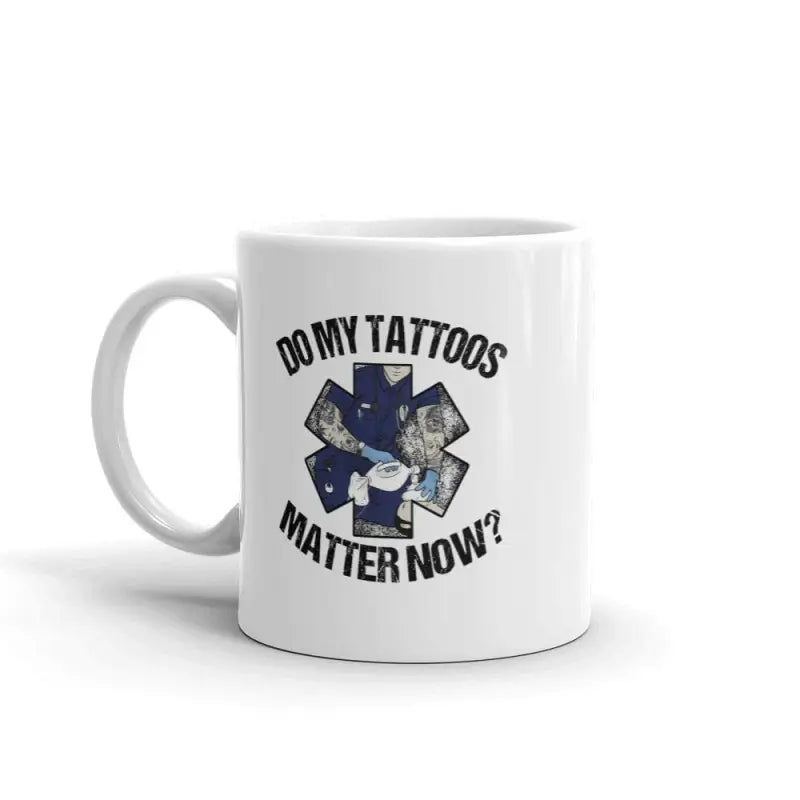 Do My Tattoos Matter Now? - EMS Mug